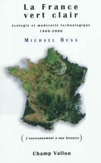 La France vert clair : écologie et modernité technologique, 1960-2000