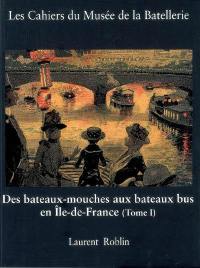 Cahiers du Musée de la batellerie (Les), n° 60. Des bateaux-mouches aux bateaux bus (1) : histoire des transports en commun et du tourisme fluvial sur la Seine à Paris et en Ile-de-France, XIXe-XXIe siècles