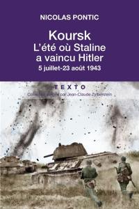 Koursk : l'été où Staline a vaincu Hitler : 5 juillet-23 août 1943