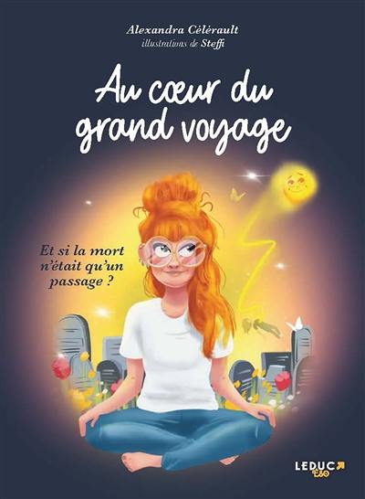 Au coeur du grand voyage : et si la mort n'était qu'un passage ?