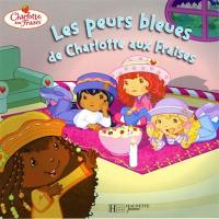 Les peurs bleues de Charlotte aux fraises