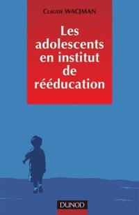 Prendre en charge les adolescents en difficulté en instituts de rééducation : prise en charge éducative, pédagogique et thérapeutique