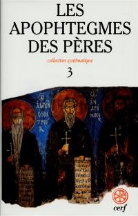 Les apophtegmes des Pères : collection systématique. Vol. 3. Chapitres XVII-XXI