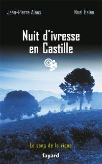 Le sang de la vigne. Nuit d'ivresse en Castille