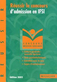 Réussir le concours d'admission en IFSI : culture générale, nouvelle épreuve, tests psychotechniques, entretien avec le jury, sujets d'entraînement