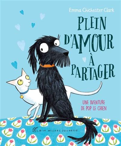 Une aventure de Pop le chien. Plein d'amour à partager