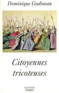 Citoyennes tricoteuses : les femmes du peuple à Paris pendant la Révolution française