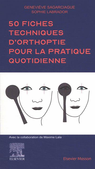 50 fiches techniques d'orthoptie pour la pratique quotidienne