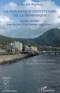 La dynamique identitaire de la Dominique : quelles stratégies pour un petit Etat caribéen anglophone ?