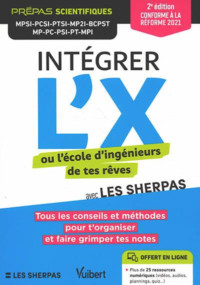 Intégrer l'X ou l'école d'ingénieurs de tes rêves avec Les sherpas : prépas scientifiques MPSI, PCSI, PTSI, MP2I, BCPST, MP, PC, PSI, PT, MPI : conforme à la réforme 2021