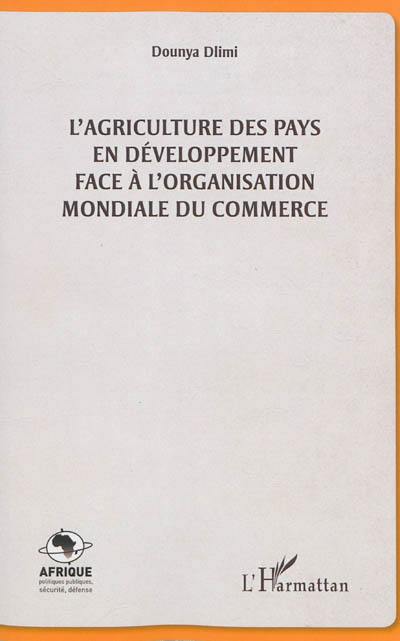 L'agriculture des pays en développement face à l'Organisation mondiale du commerce