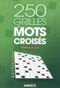 250 grilles de mots croisés : niveaux 2-3