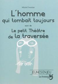 L'homme qui tombait toujours. Le petit théâtre de la traversée