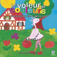 Le voleur de couleurs : une histoire à lire et à colorier