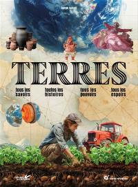 Terres : tous les savoirs, toutes les histoires, tous les pouvoirs, tous les espoirs