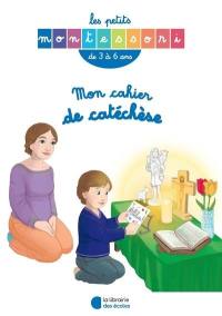 Mon cahier de catéchèse : de 3 à 6 ans