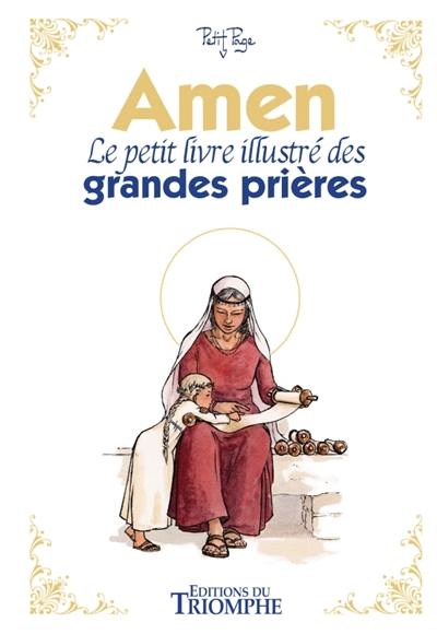 Amen : le petit livre illustré des grandes prières