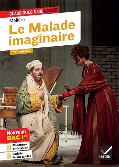 Le malade imaginaire : texte intégral : nouveau bac 1re