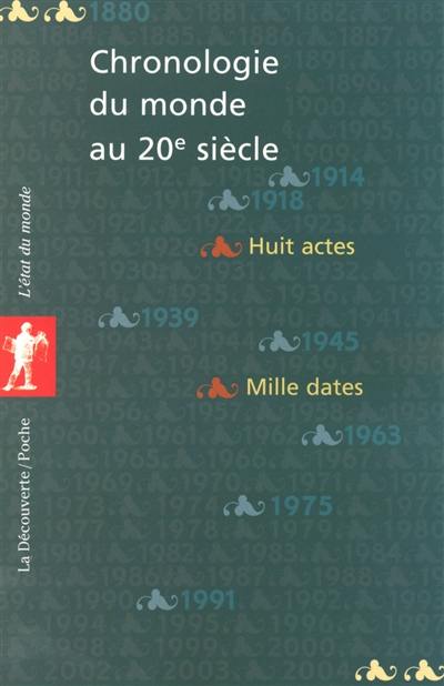 Chronologie du monde au XXe siècle (1880-2004) : l'histoire en huit actes et mille dates