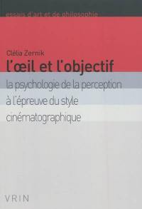 L'oeil et l'objectif : la psychologie de la perception à l'épreuve du style cinématographique