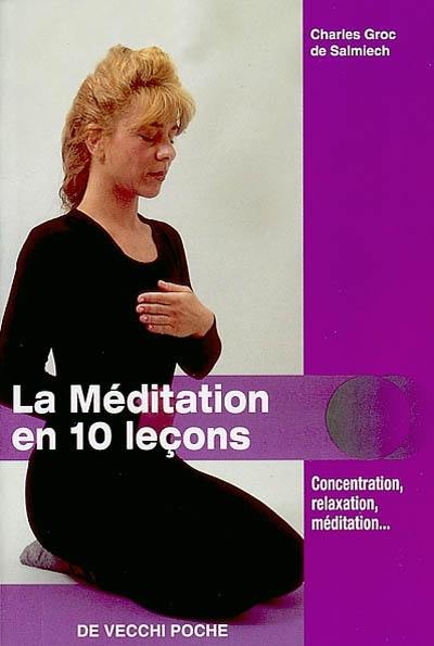 La méditation en 10 leçons : concentration, relaxation, méditation...