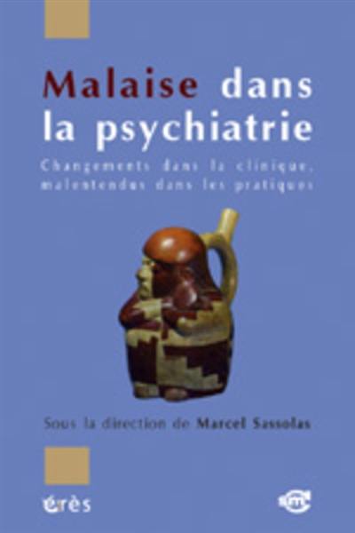 Malaise dans la psychiatrie : changements dans la clinique, malentendus dans les pratiques