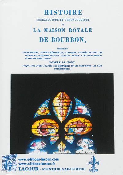 Histoire généalogique et chronologique de la maison royale de Bourbon : contenant les naissances, actions mémorables, alliances, et décès de tous les princes et princesses de cette illustre maison.... Vol. 2