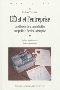 L'Etat et l'entreprise : une histoire de la normalisation comptable et fiscale à la française