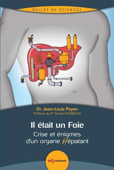 Il était un foie : crise et énigmes d'un organe hépatant