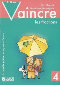 Vaincre les fractions. Vol. 4. 9-10 ans