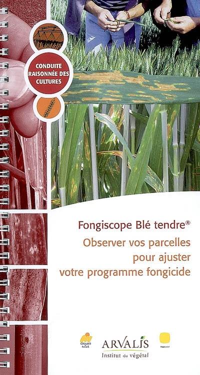 Fongiscope Blé tendre, observer vos parcelles pour ajuster votre programme fongicide