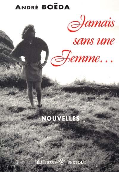 Jamais sans une femme...