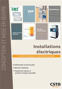 Installations électriques : prescriptions techniques et recommandations pratiques : établissements recevant du public, bâtiments d'habitation, emplacement spéciaux et production d'énergie renouvelable