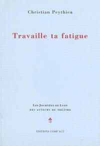 Travaille ta fatigue