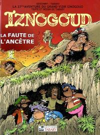 Les aventures du grand vizir Iznogoud. Vol. 27. La faute de l'ancêtre