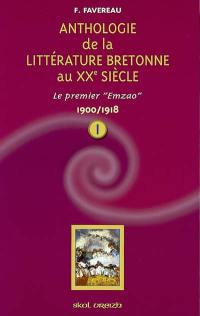 Anthologie de la littérature de langue bretonne au XXe siècle. Vol. 1. 1900-1918 : le premier Emzao