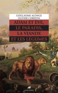 Adam et Eve, le paradis, la viande et les légumes