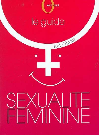 Sexualité féminine : le guide