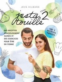 Jesta touille. Vol. 2. Des recettes délicieusement saines et des exercices pour être en forme