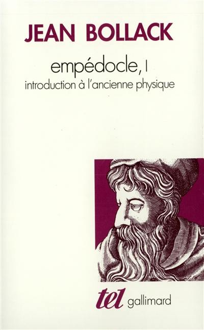 Empédocle. Vol. 1. Introduction à l'ancienne physique