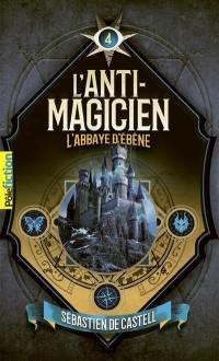 L'anti-magicien. Vol. 4. L'abbaye d'ébène