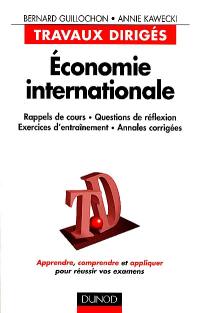 Economie internationale : rappels de cours, questions de réflexion, exercices d'entraînement, annales corrigées