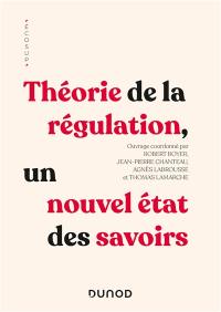 Théorie de la régulation, un nouvel état des savoirs