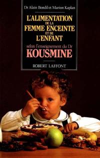 L'Alimentation de la femme enceinte et de l'enfant selon l'enseignement du Dr Kousmine