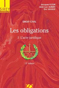 Les obligations. Vol. 1. L'acte juridique