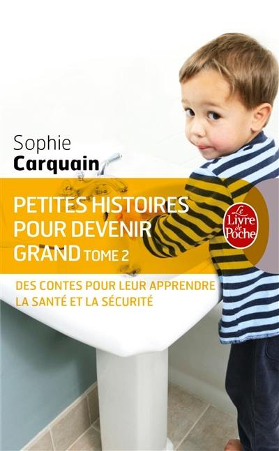 Petites histoires pour devenir grand. Vol. 2. Des contes pour leur apprendre à bien s'occuper d'eux