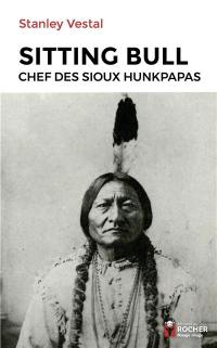 Sitting Bull : chef des Sioux hunkpapas