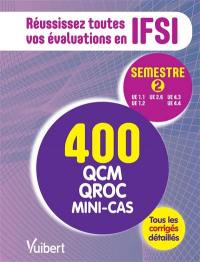 Réussissez toutes vos évaluations en IFSI : semestre 2, UE 1.1, UE 1.2, UE 2.6, UE 4.3, UE 4.4 : 400 QCM, QROC, mini-cas, tous les corrigés détaillés