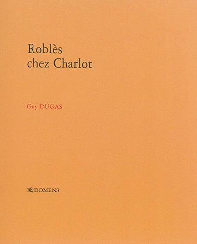 Roblès chez Charlot