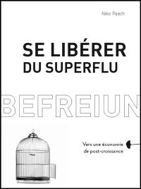 Se libérer du superflu : vers une économie de post-croissance